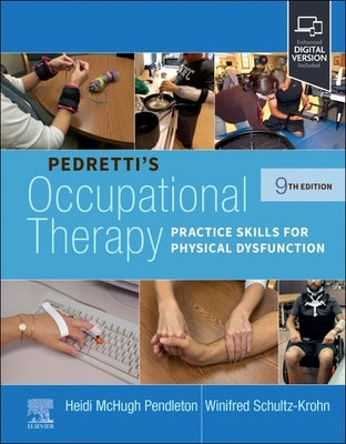 Pedretti's Occupational Therapy: Practice Skills for Physical Dysfunction by Pendleton, Heidi McHugh