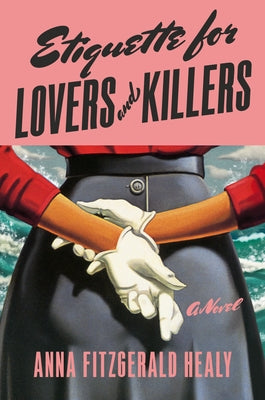 Etiquette for Lovers and Killers by Fitzgerald Healy, Anna