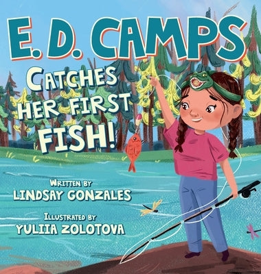 E. D. Camps: Catches Her First Fish by Gonzales, Lindsay