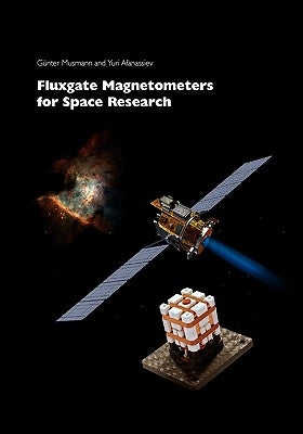 Fluxgate Magnetometers for Space Research by Musmann, G&#195;&#188;nter