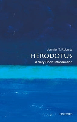 Herodotus: A Very Short Introduction by Roberts, Jennifer T.