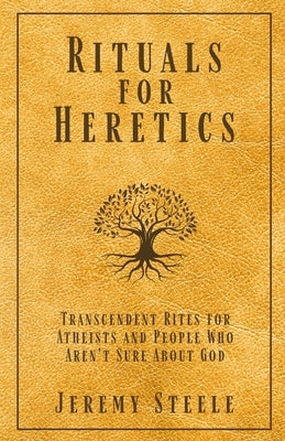 Rituals for Heretics by Steele, Jeremy