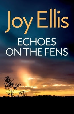 Echoes on the Fens: A gripping crime thriller full of twists by Ellis, Joy