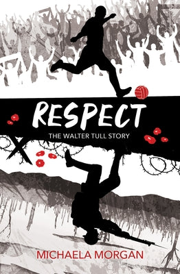Respect: The Walter Tull Story by Morgan, Michaela