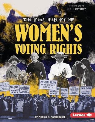 The Real History of Women's Voting Rights by Morall-Baker, Monica B.