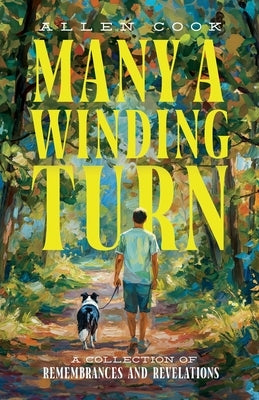 Many a Winding Turn: A Collection of Remembrances and Revelations by Cook, Allen