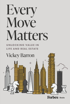 Every Move Matters: Unlocking Value in Life and Real Estate by Barron, Vickey