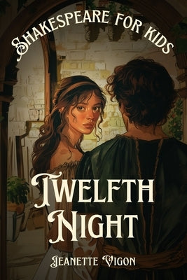 Twelfth Night Shakespeare for kids: Shakespeare in a language children will understand and love by Vigon, Jeanette