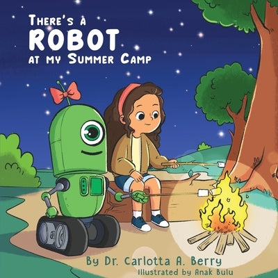 There's a Robot at my Summer Camp by Berry, Carlotta A.