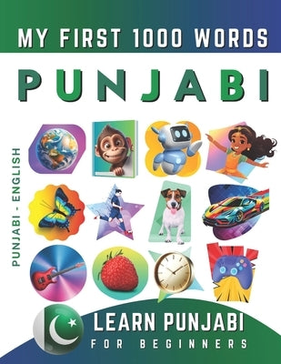 Learn Punjabi for Beginners, My First 1000 Words: Bilingual Punjabi - English Language Learning Book for Kids & Adults by Delarosa, Effie