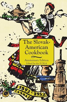The Anniversary Slovak-American Cook Book by The First Catholic Slovak Ladies Union