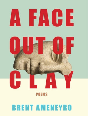 A Face Out of Clay by Ameneyro, Brent