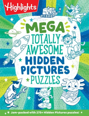 Mega Totally Awesome Hidden Pictures Puzzles: Big Puzzle Book with Over 300 Hidden Objects Scenes and Puzzle Games for Kids with Dinosaurs, Robots and by Highlights