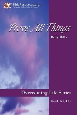 Prove All Things by Miller, Betty