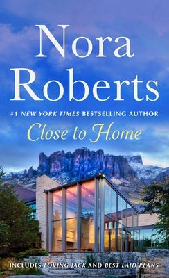 Close to Home: 2-In-1: Loving Jack and Best Laid Plans by Roberts, Nora