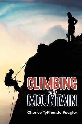 Climbing Any Mountain by Peagler, Cherice
