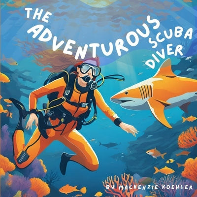 The Adventurous Scuba Diver by Koehler, MacKenzie