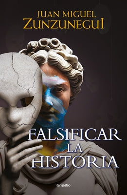 Falsificar La Historia / Falsifying History by Zunzunegui, Juan Miguel