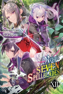 Reign of the Seven Spellblades, Vol. 12 (Light Novel) by Uno, Bokuto