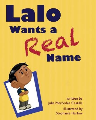 Lalo Wants a Real Name by Castilla, Julia Mercedes