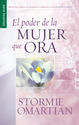 El Poder de la Mujer Que Ora - Serie Favoritos by Omartian, Stormie