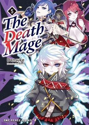 The Death Mage Volume 5: Light Novel by Densuke