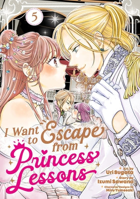 I Want to Escape from Princess Lessons (Manga) Vol. 5 by Sawano, Izumi