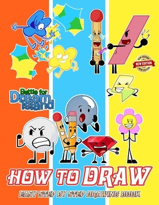 How To Draw Battle's for Dream Island and Coloring Book: Deluxe Edition Learn to Draw Cute Characters for Kids, Boys, Girls, Ages 8-12 9-12 Girls, Boy by Fukuyo G Soetsu