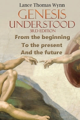 Genesis Understood: (3rd Edition) by Wynn, Lance Thomas
