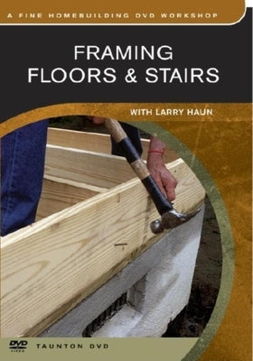 Framing Floors & Stairs: With Larry Haun by Haun, Larry