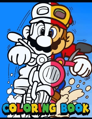 Super Mario Coloring Book for Kids with Fun Pages of Mario and Friends: Creative Adventure with Mario Perfect for Kids and Adults Ideal Gift for Birth by Hughes, Daniel