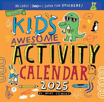 Kid's Awesome Activity Wall Calendar 2025: Includes 300+ Super Fun Stickers! by Lowery, Mike