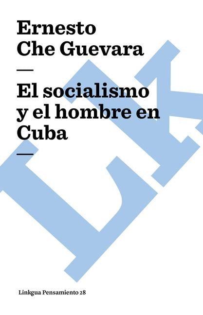 El socialismo y el hombre en Cuba by Che Guevara, Ernesto