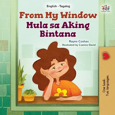 From My Window (English Tagalog Bilingual Kids Book) by Coshav, Rayne