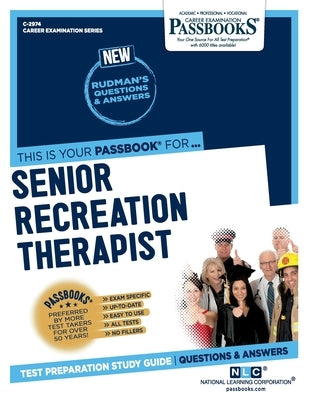 Senior Recreation Therapist (C-2974): Passbooks Study Guide by Corporation, National Learning