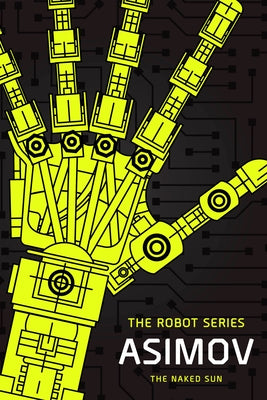The Naked Sun: The Robot Series by Asimov, Isaac