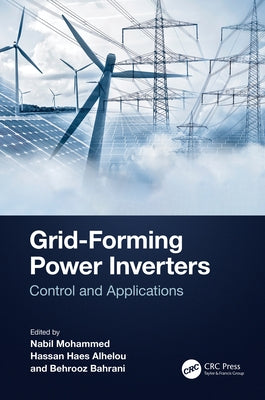 Grid-Forming Power Inverters: Control and Applications by Mohammed, Nabil