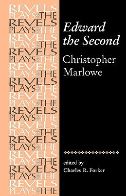 Edward the Second: Christopher Marlowe by Forker, Charles
