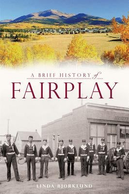 A Brief History of Fairplay by Bjorklund, Linda