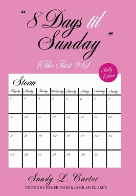 8 Days til Sunday: The First 96 by Carter, Sundy L.