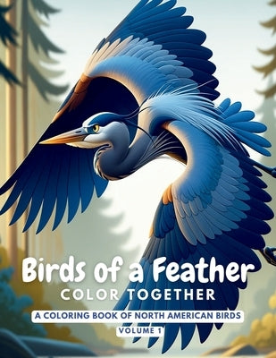 Birds of a Feather Color Together: A Coloring Book of North American Birds by Fennessy, M.