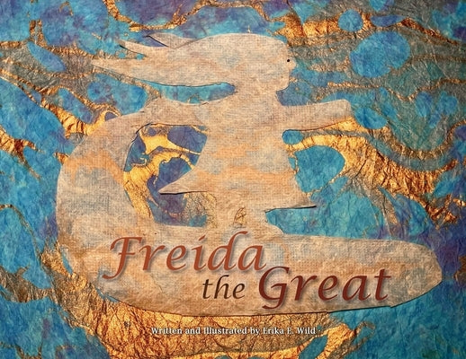 Freida the Great by Wild, Erika E.