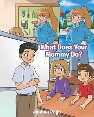 What Does Your Mommy Do? by Page, Joshua
