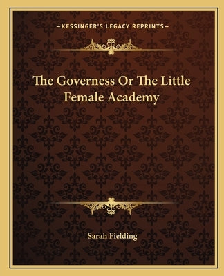 The Governess or the Little Female Academy by Fielding, Sarah