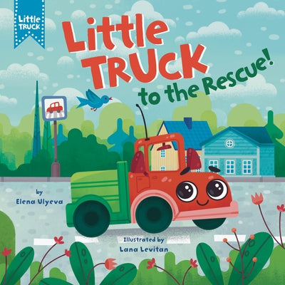Little Truck to the Rescue! by Clever Publishing