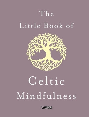 The Little Book of Celtic Mindfulness by The O'Brien Press