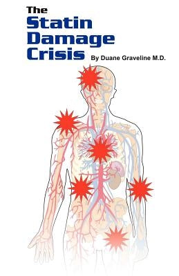 The Statin Damage Crisis by Graveline, Duane