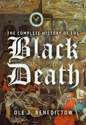 The Complete History of the Black Death by Benedictow, Ole J.