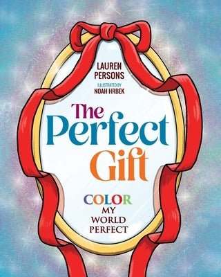 The Perfect Gift: Color My World Perfect by Persons, Lauren