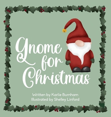 Gnome for Christmas by Burnham, Karlie